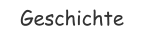 Geschichte