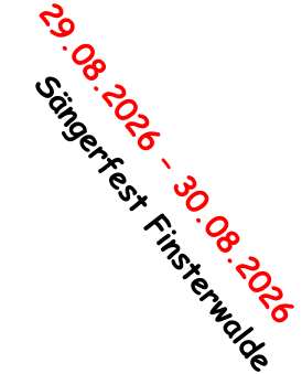 29.08.2026 – 30.08.2026	    Sängerfest Finsterwalde